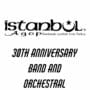 Istanbul Agop 30th Anniversary Band and Orchestral
